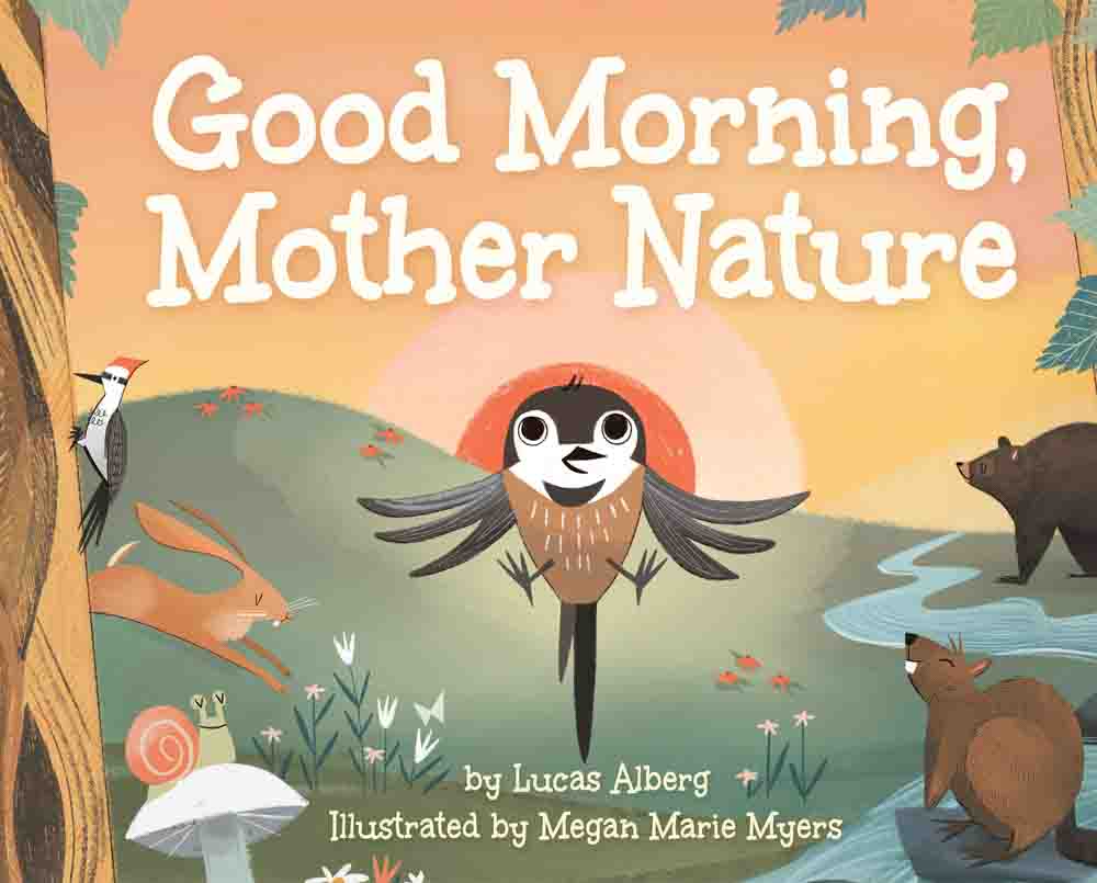 Good Morning, Mother Nature a Book Illustrated by Megan Marie Myers